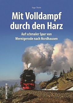 Mit Volldampf durch den Harz (Foto: sutton Verlag)