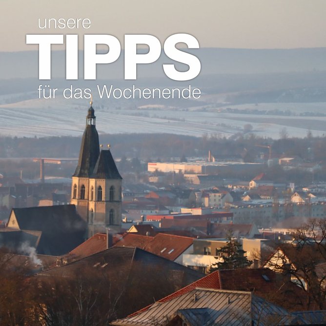 Tipps zum Wochenende (Foto: Pressestelle Stadt Nordhausen) Tipps zum Wochenende (Foto: Pressestelle Stadt Nordhausen)
